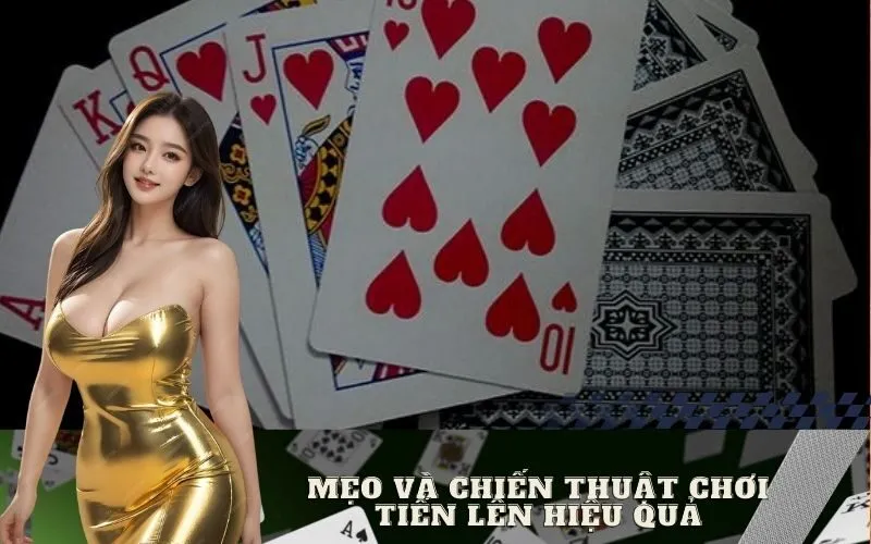 Mẹo và Chiến Thuật Chơi Tiến Lên Hiệu Quả